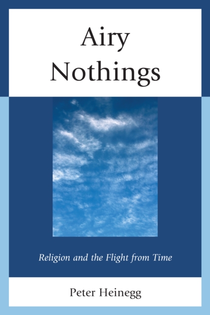 Airy Nothings : Religion and the Flight from Time, Paperback / softback Book