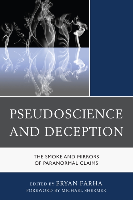 Pseudoscience and Deception : The Smoke and Mirrors of Paranormal Claims, Paperback / softback Book