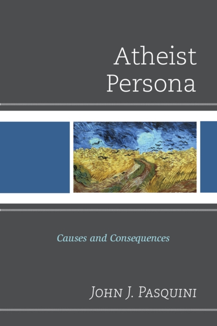 Atheist Persona : Causes and Consequences, Paperback / softback Book