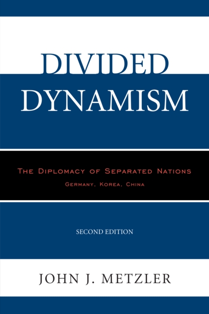 Divided Dynamism : The Diplomacy of Separated Nations: Germany, Korea, China, Hardback Book