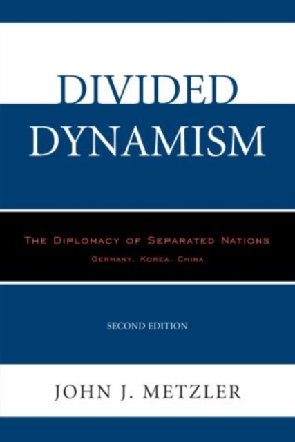 Divided Dynamism : The Diplomacy of Separated Nations: Germany, Korea, China, Paperback / softback Book