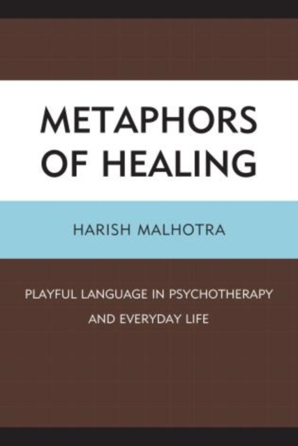 Metaphors of Healing : Playful Language in Psychotherapy and Everyday Life, Paperback / softback Book