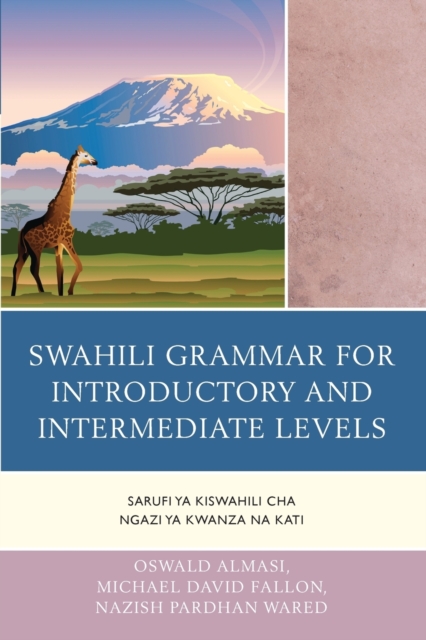 Swahili Grammar for Introductory and Intermediate Levels : Sarufi ya Kiswahili cha Ngazi ya Kwanza na Kati, Paperback / softback Book