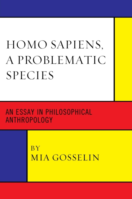 Homo Sapiens, A Problematic Species : An Essay in Philosophical Anthropology, Paperback / softback Book