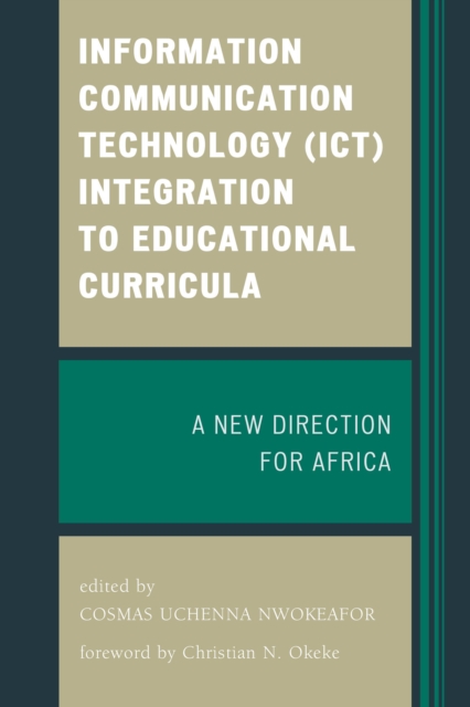 Information Communication Technology (ICT) Integration to Educational Curricula : A New Direction for Africa, Paperback / softback Book