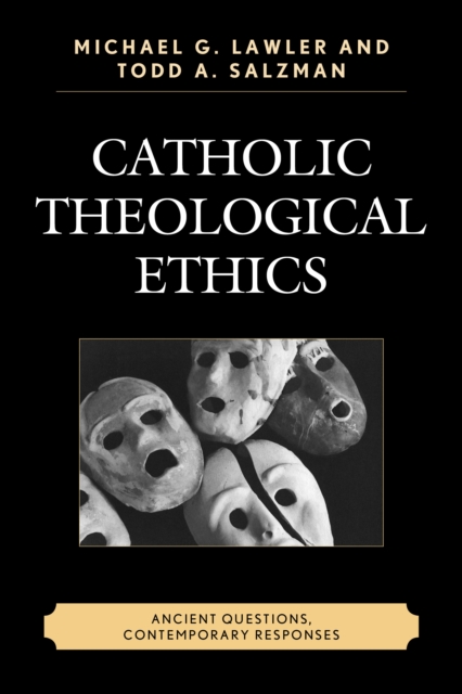 Catholic Theological Ethics : Ancient Questions, Contemporary Responses, Paperback / softback Book