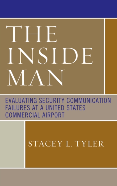 The Inside Man : Evaluating Security Communication Failures at a United States Commercial Airport, Hardback Book