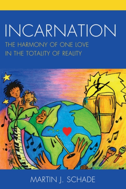 Incarnation : The Harmony of One Love in the Totality of Reality, Paperback / softback Book