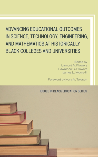 Advancing Educational Outcomes in Science, Technology, Engineering, and Mathematics at Historically Black Colleges and Universities, Hardback Book