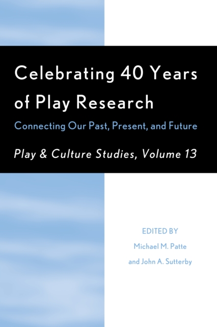 Celebrating 40 Years of Play Research : Connecting Our Past, Present, and Future, Paperback / softback Book