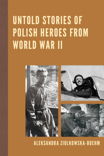 Untold Stories of Polish Heroes from World War II, Paperback / softback Book