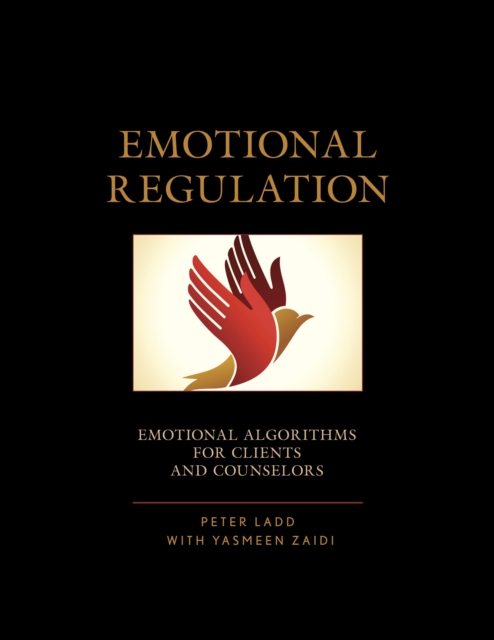 Emotional Regulation : Emotional Algorithms for Clients and Counselors, Paperback / softback Book