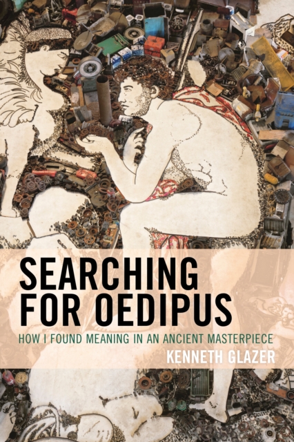 Searching for Oedipus : How I Found Meaning in an Ancient Masterpiece, Paperback / softback Book