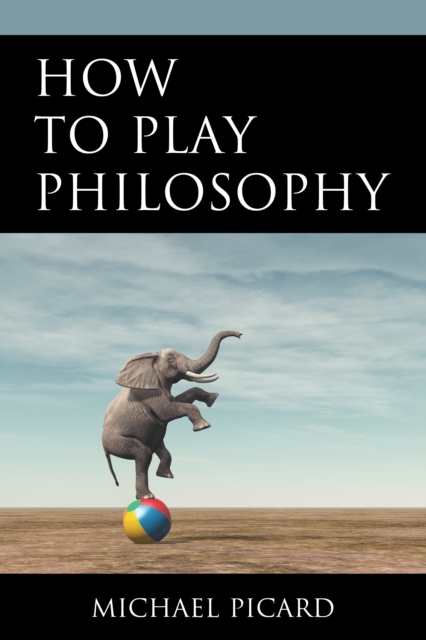 How to Play Philosophy, Paperback / softback Book