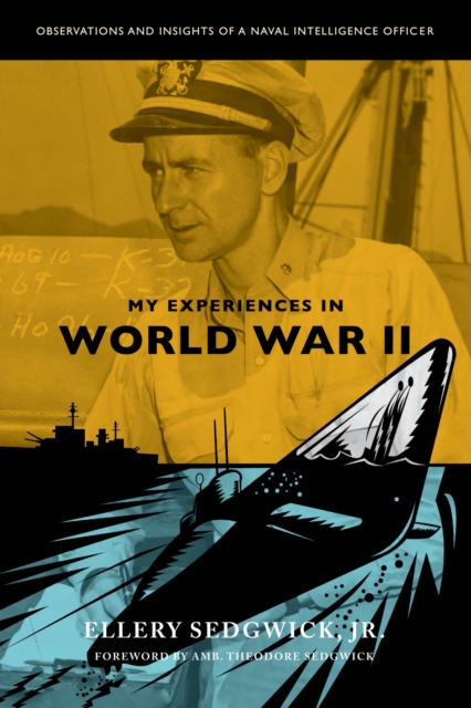 My Experiences in World War II : Observations and Insights of a Naval Intelligence Officer, Paperback / softback Book