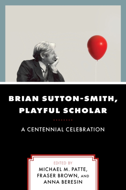 Brian Sutton-Smith, Playful Scholar : A Centennial Celebration, Paperback / softback Book