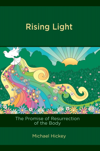 Rising Light : The Promise of Resurrection of the Body, Paperback / softback Book