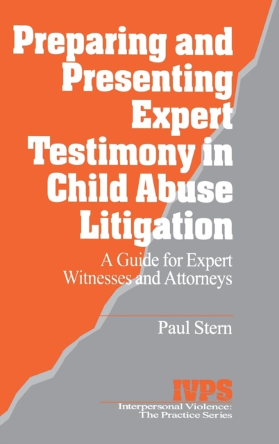 Preparing and Presenting Expert Testimony in Child Abuse Litigation : A Guide for Expert Witnesses and Attorneys, Hardback Book