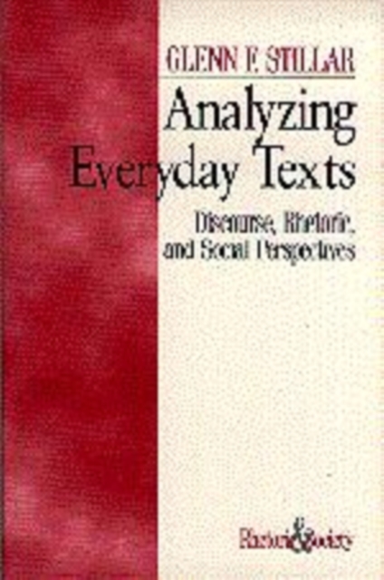 Analyzing Everyday Texts : Discourse, Rhetoric, and Social Perspectives, Paperback / softback Book