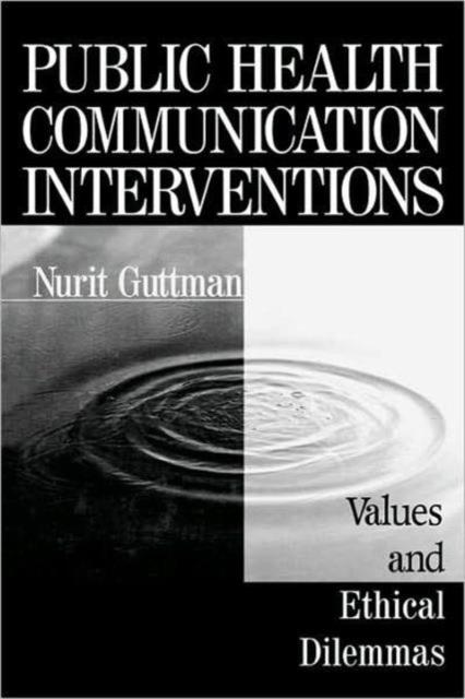 Public Health Communication Interventions : Values and Ethical Dilemmas, Paperback / softback Book