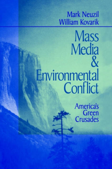 Mass Media and Environmental Conflict : America's Green Crusades, Paperback / softback Book