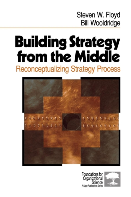 Building Strategy from the Middle : Reconceptualizing Strategy Process, Paperback / softback Book