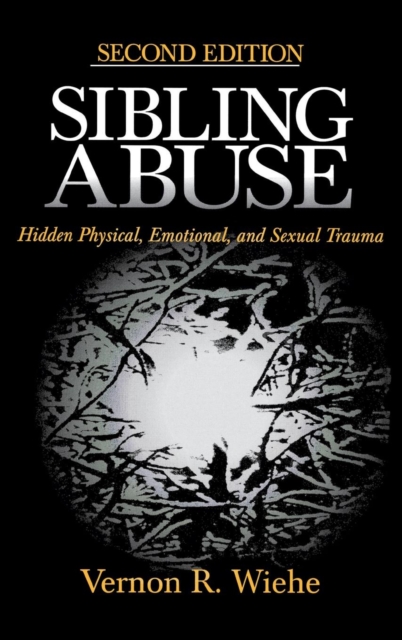 Sibling Abuse : Hidden Physical, Emotional, and Sexual Trauma, Hardback Book