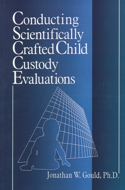 Conducting Scientifically Crafted Child Custody Evaluations, Paperback / softback Book