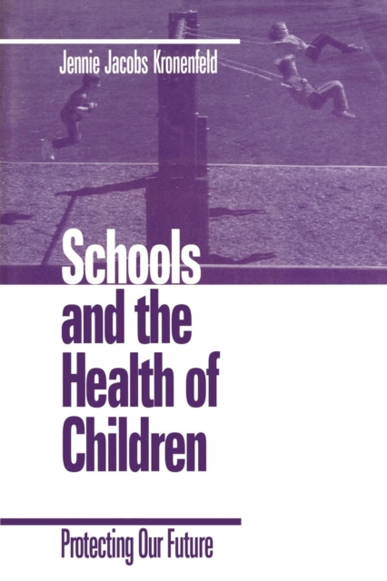 Schools and the Health of Children : Protecting Our Future, Paperback / softback Book