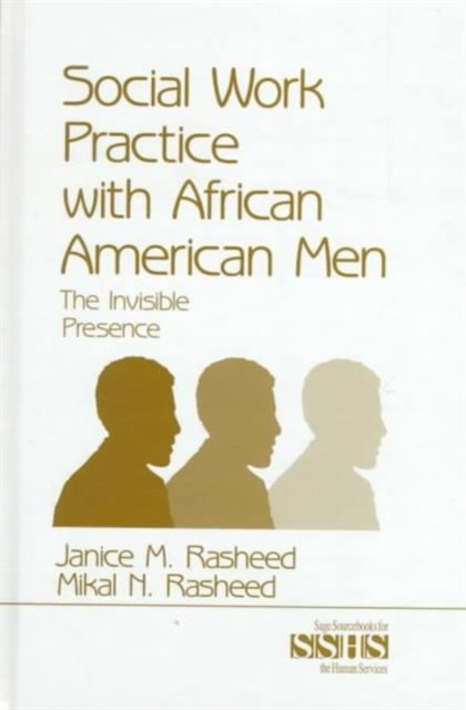 Social Work Practice With African American Men : The Invisible Presence, Hardback Book
