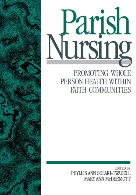Parish Nursing : Promoting Whole Person Health within Faith Communities, Paperback / softback Book
