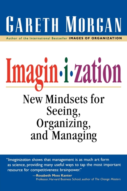 Imaginization : New Mindsets for Seeing, Organizing, and Managing, Paperback / softback Book