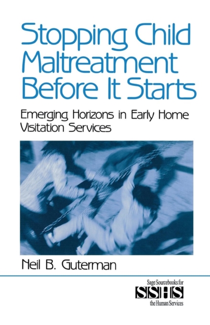 Stopping Child Maltreatment Before it Starts : Emerging Horizons in Early Home Visitation Services, Paperback / softback Book