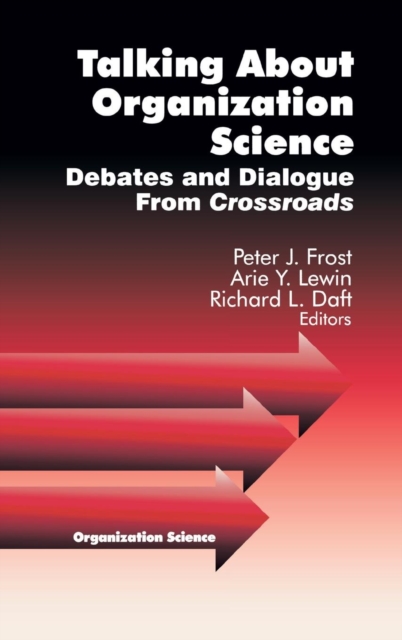 Talking about Organization Science : Debates and Dialogue From Crossroads, Hardback Book