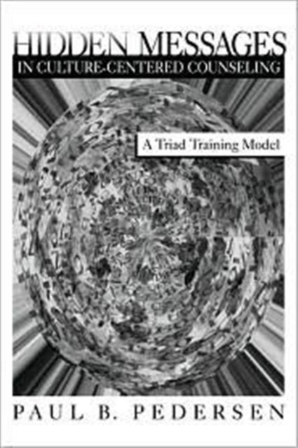 Hidden Messages in Culture-Centered Counseling : A Triad Training Model, Hardback Book