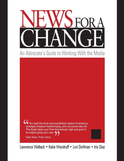 News for a Change : An Advocate's Guide to Working with the Media, Paperback / softback Book