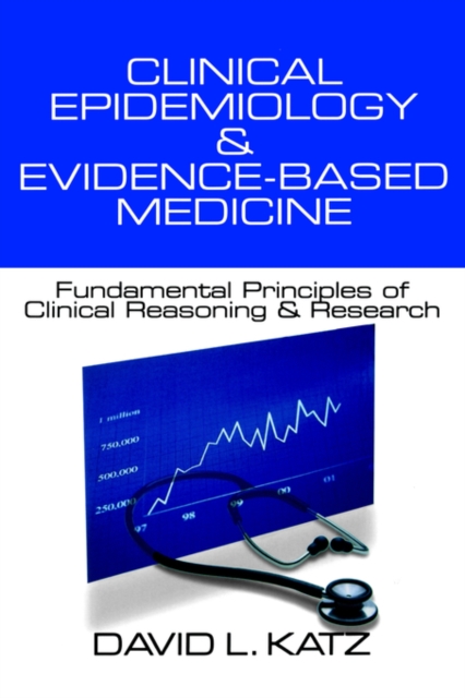 Clinical Epidemiology & Evidence-Based Medicine : Fundamental Principles of Clinical Reasoning & Research, Paperback / softback Book