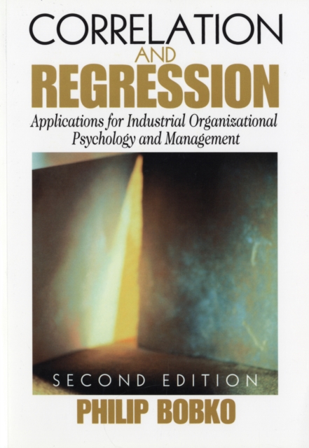 Correlation and Regression : Applications for Industrial Organizational Psychology and Management, Paperback / softback Book