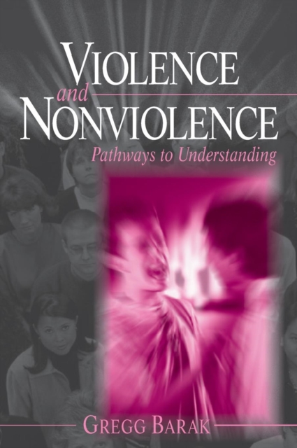Violence and Nonviolence : Pathways to Understanding, Hardback Book