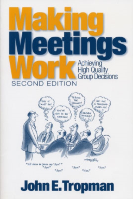 Making Meetings Work : Achieving High Quality Group Decisions, Paperback / softback Book