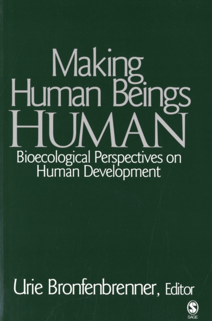 Making Human Beings Human : Bioecological Perspectives on Human Development, Paperback / softback Book