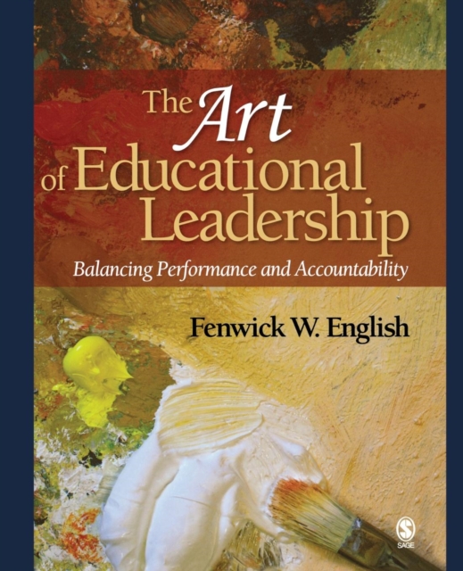 The Art of Educational Leadership : Balancing Performance and Accountability, Paperback / softback Book