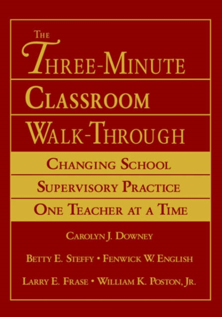 The Three-Minute Classroom Walk-Through : Changing School Supervisory Practice One Teacher at a Time, Hardback Book