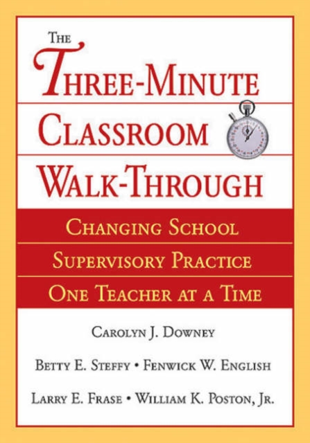The Three-Minute Classroom Walk-Through : Changing School Supervisory Practice One Teacher at a Time, Paperback / softback Book