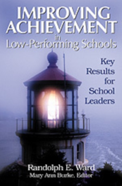 Improving Achievement in Low-Performing Schools : Key Results for School Leaders, Hardback Book