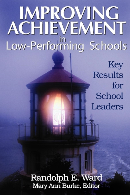 Improving Achievement in Low-Performing Schools : Key Results for School Leaders, Paperback / softback Book