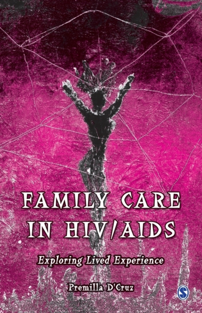 Family Care in HIV/AIDS : Exploring Lived Experience, Paperback / softback Book