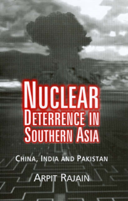 Nuclear Deterrence in Southern Asia : China, India and Pakistan, Paperback / softback Book
