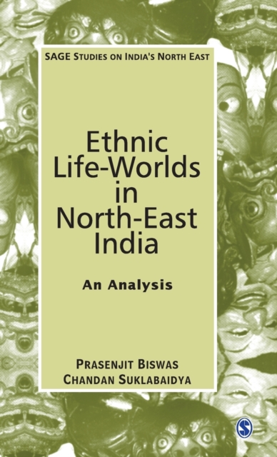 Ethnic Life-Worlds in North-East India : An Analysis, Hardback Book