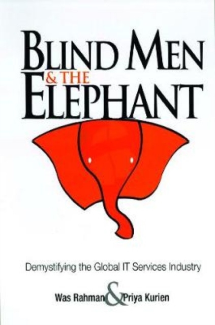 Blind Men and the Elephant : Demystifying the Global IT Services Industry, Paperback / softback Book